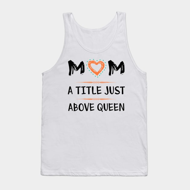 Mom a title just above queen Tank Top by Parrot Designs